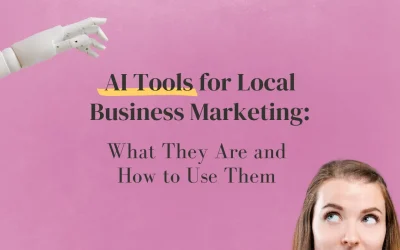AI Tools for Local Business Marketing: What They Are and How to Use Them